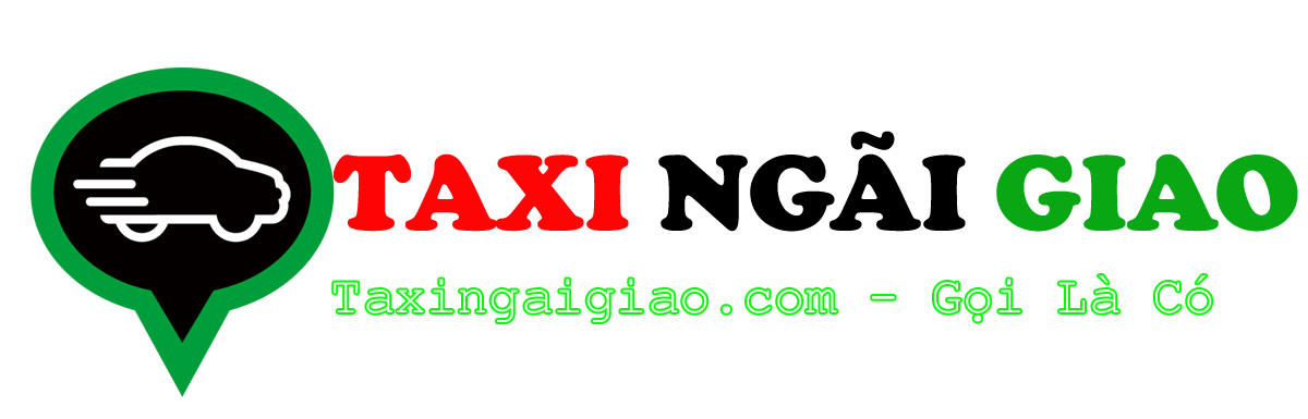 Taxi Ngãi Giao Châu Đức BRVT, Dịch Vụ Taxi Đường Dài Giá Rẻ